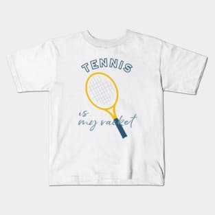 Tennis Pun Tennis is My Racket Kids T-Shirt